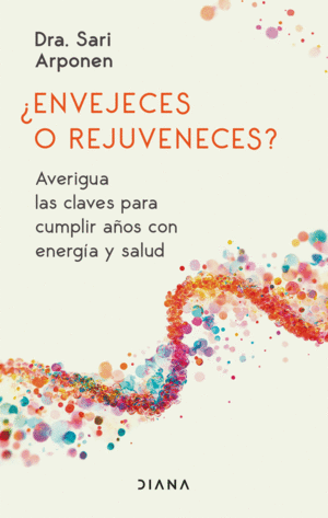 ¿envejeces o rejuveneces? averigua las claves para cumplir años con energía y salud