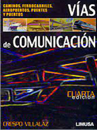 Vias de comunicacion 4ta ed. caminos- ferrocarriles, aeropuertos