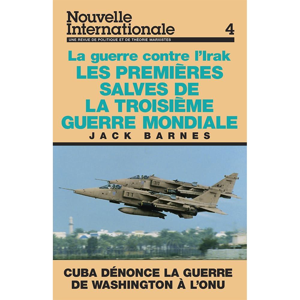Nouvelle internationale no 4 : les premières salves de la troisième guerre mondiale : la guerre contre l'irak