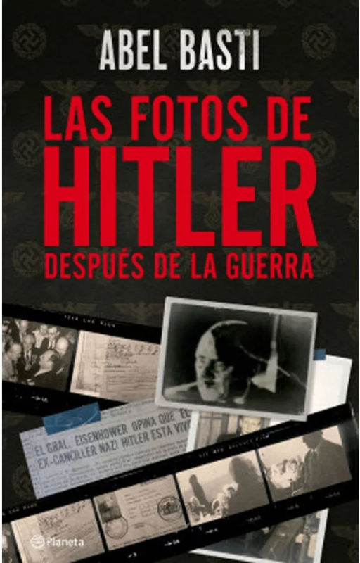 Las fotos de hitler después de la guerra abel basti