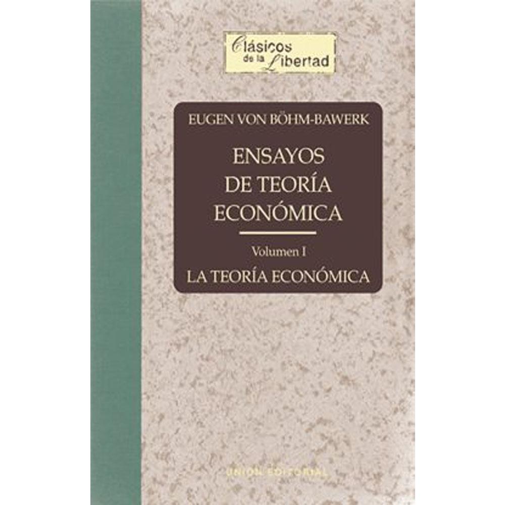 Ensayos de teoría económica. volumen i: la teoría económica