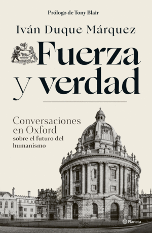 Fuerza y verdad conversaciones en oxford sobre el futuro del humanismo