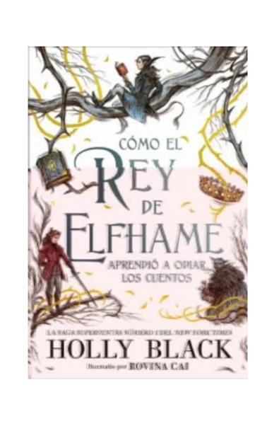 Cómo el rey de elfhame aprendió a odiar los cuentos