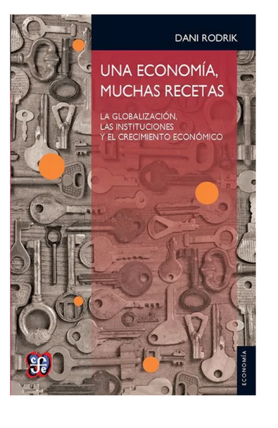 Una economía, muchas recetas, la globalización, las instituciones y el crecimiento económico