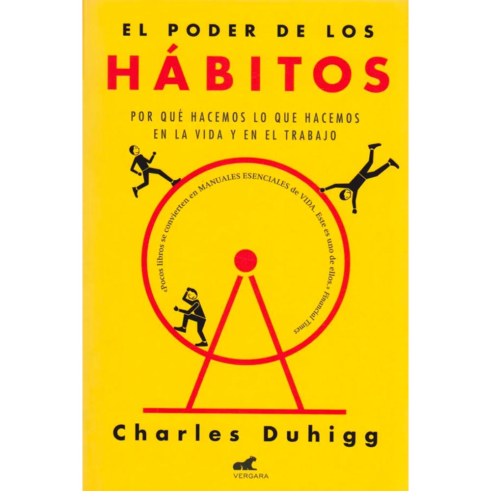 El poder de los hábitos - por qué hacemos lo que hacemos en la vida y en el trabajo.