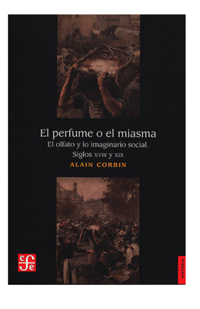 El perfume o el miasma: el olfato y lo imaginario social, siglos xviii y xix