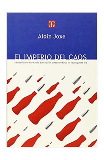 El imperio del caos. las repúblicas frente a la dominación estadounidense en la posguerra fría
