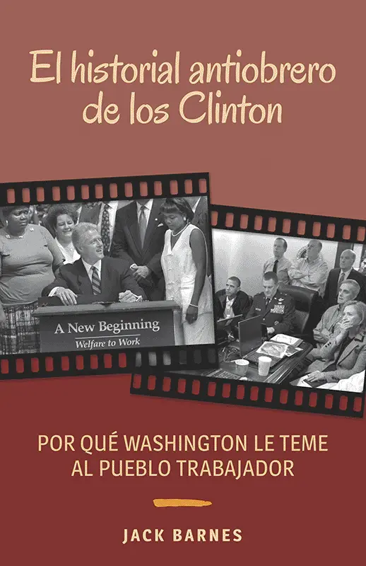 El historial antiobrero de los clinton: por qué washington le teme al pueblo trabajador
