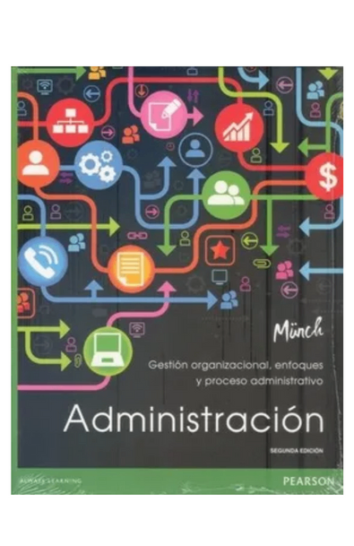 Administracion. gestion organizacional enfoques y proceso administrativo / 2 ed.