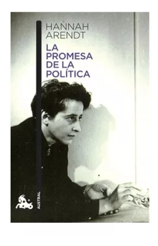 La promesa de la política. hannah arendt