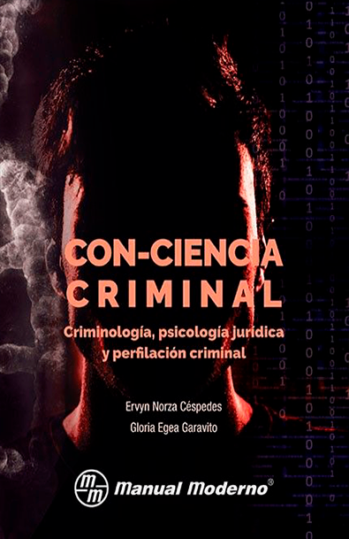 Con-ciencia criminal criminología, psicología jurídica y perfilación criminal