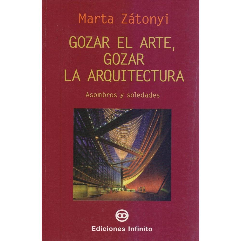 Gozar el arte, gozar la arquitectura marta zatonyi