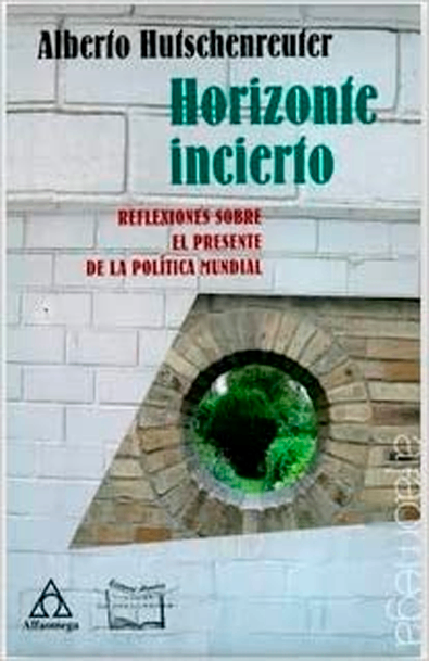 Horizonte incierto. reflexiones sobre el presente de la política mundial
