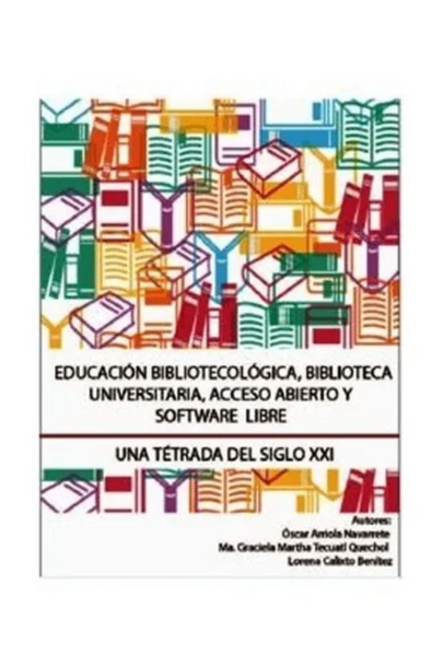 Educación bibliotecológica, biblioteca universitaria, acceso abierto y sofware libre