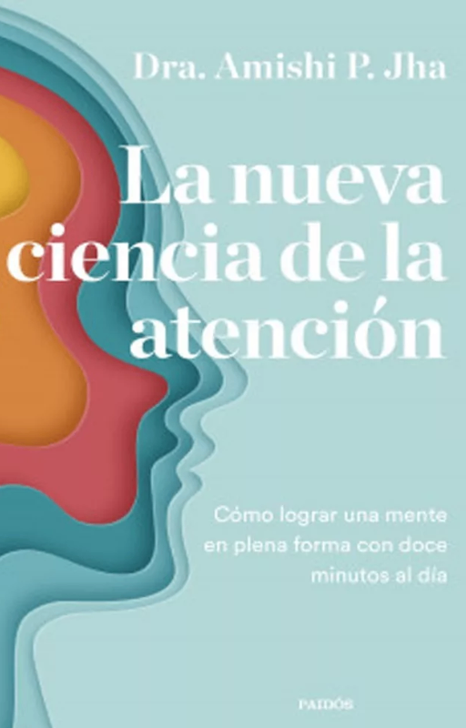 La nueva ciencia de la atención cómo lograr una mente en ple