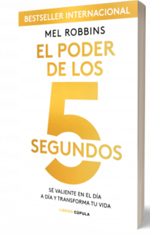 El poder de los 5 segundos sé valiente en el día a día y transforma tu vida
