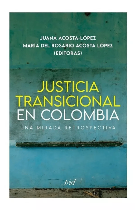 Justicia transicional en colombia. juana acosta maria del r