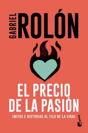 El precio de la pasión mitos e historias al filo de la vida