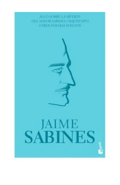Algo sobre la muerte del mayor sabines / maltiempo / otros poemas sueltos