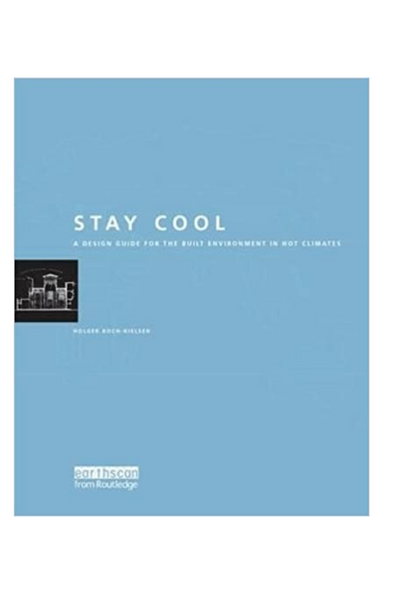 Stay cool: a design guide for the built environment in hot climates