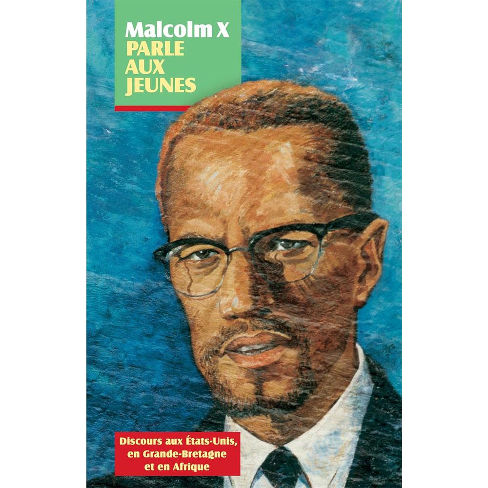 Malcolm x parle aux jeunes: discours aux états-unis, en grande-bretagne et en afrique