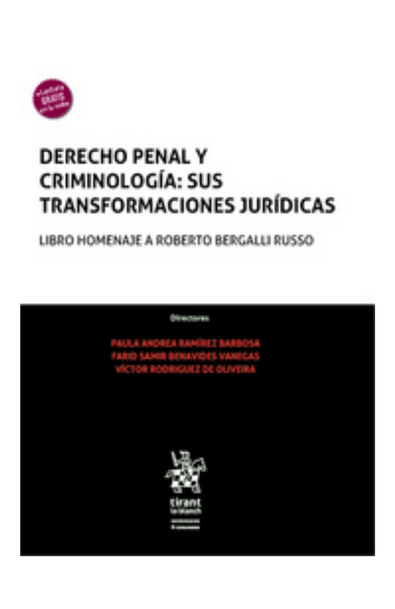 Derecho penal y criminología: sus transformaciones jurídicas. libro homenaje a roberto bergalli russo