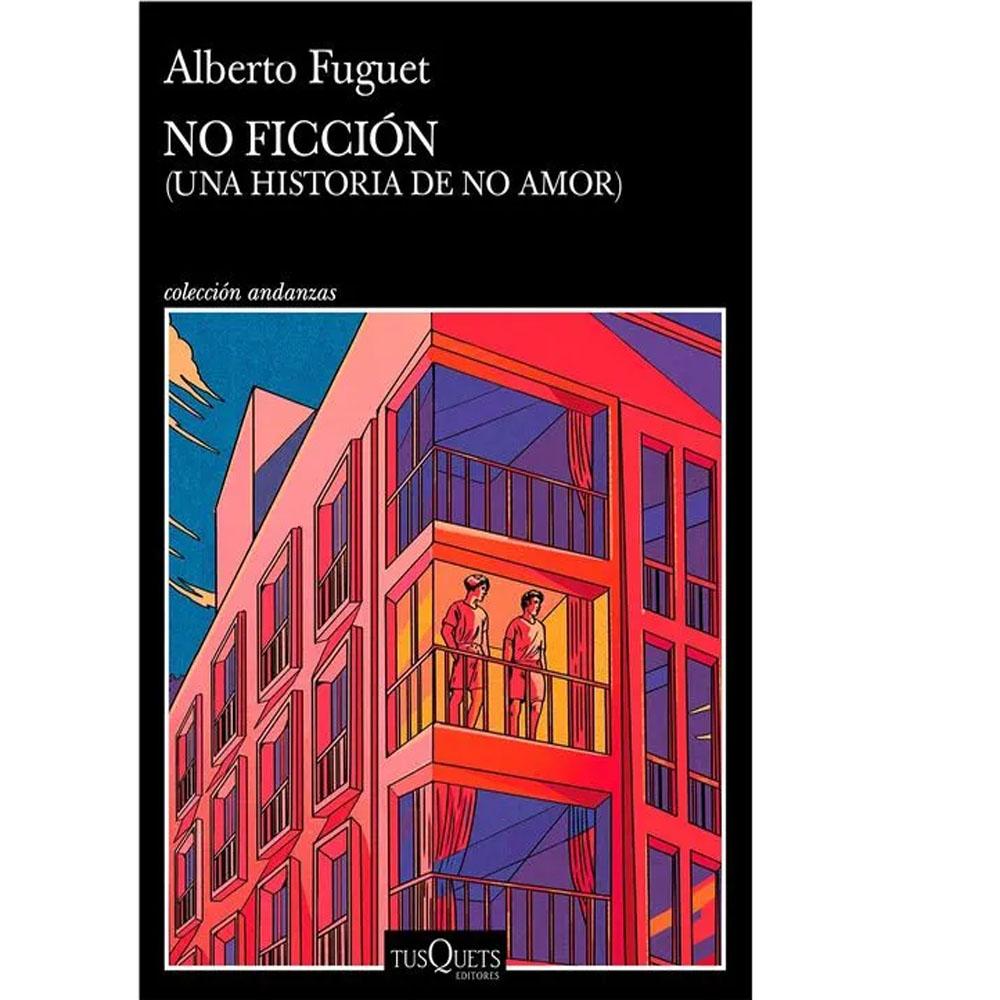 No ficción: (una historia de no amor). alberto fuguet 2026