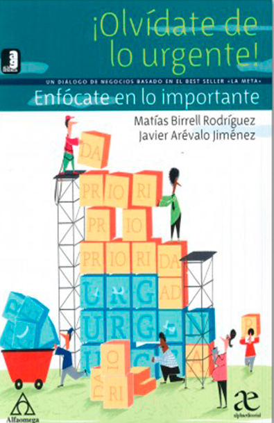 Olvidate de lo urgente enfocate en lo importante 1ed.