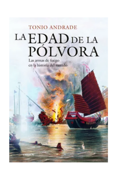 La edad de la pólvora: las armas de fuego en la historia del mundo