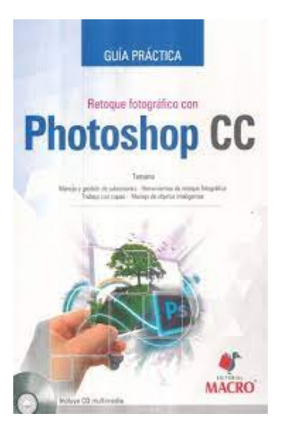 Retoque fotografico con photoshop cc. guia practica (incluye cd)