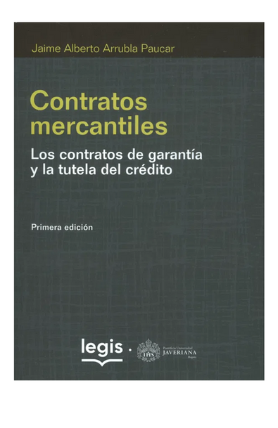 Contratos mercantiles - los contratos de garantía y la tutela del crédito (primera edición)
