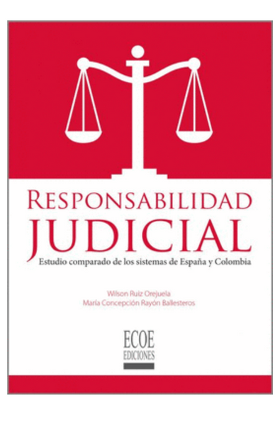 Responsabilidad judicial - estudio comparado de los sistemas de españa y colombia