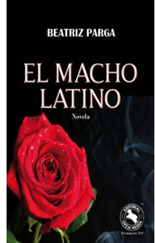 Macho latino, el. novela, beatriz parga ·