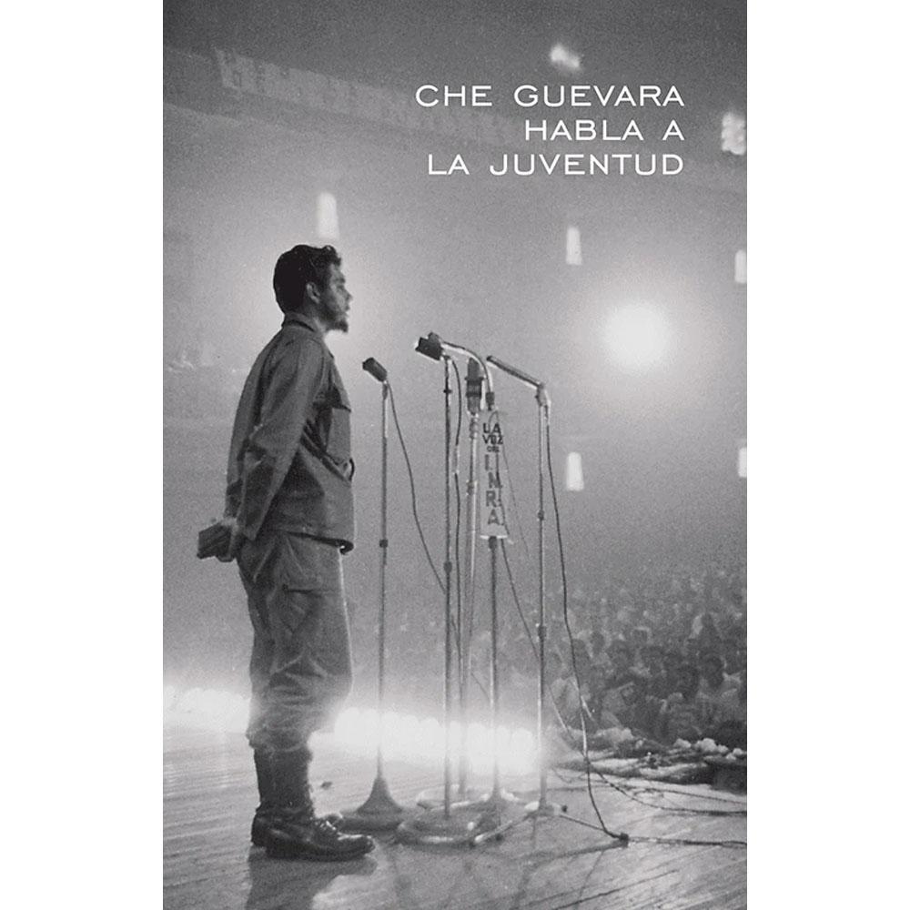 Che guevara habla a la juventud. ernesto che guevara