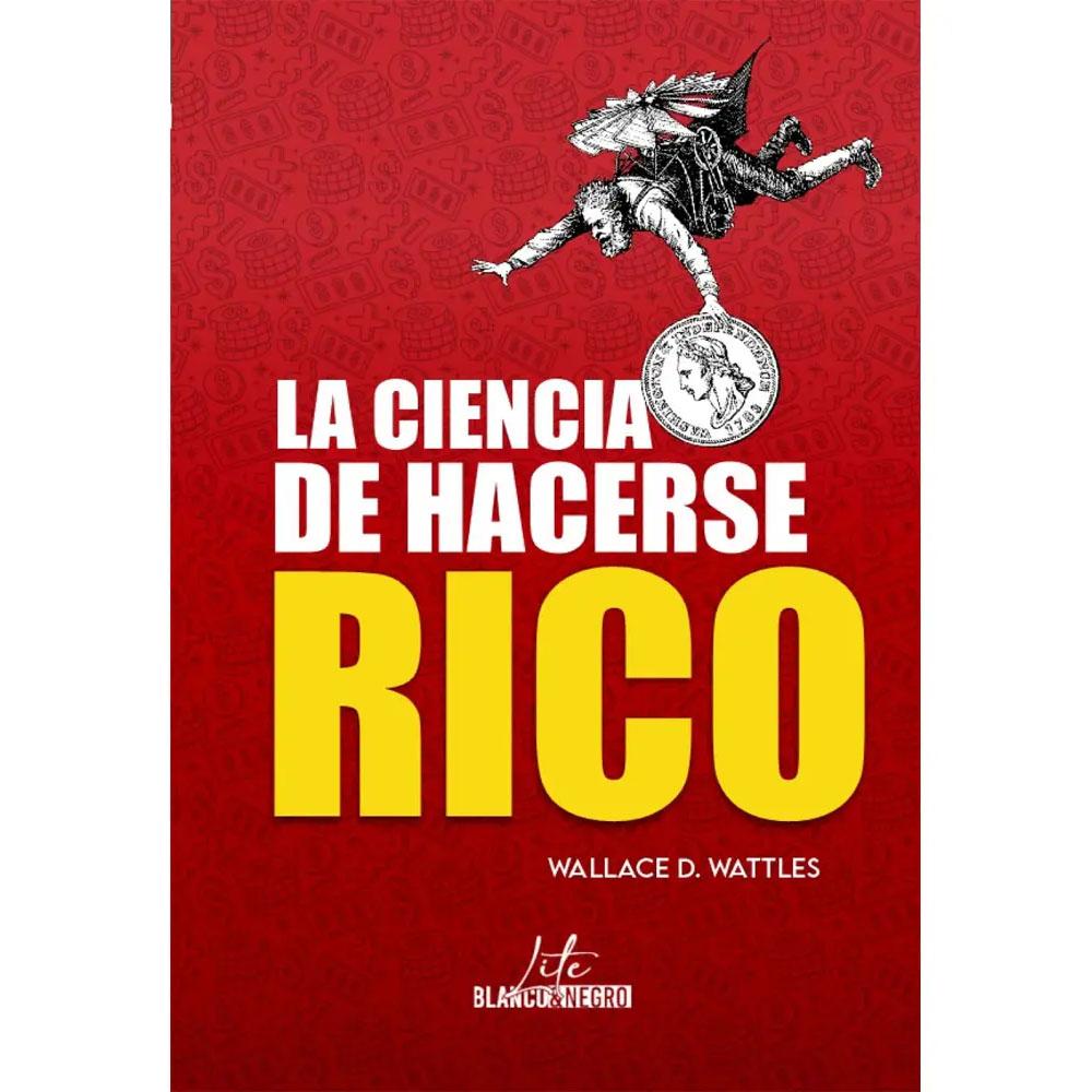 La ciencia de hacerse rico - lite wallace d. wattles