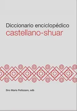 Diccionario enciclopédico castellano shuar