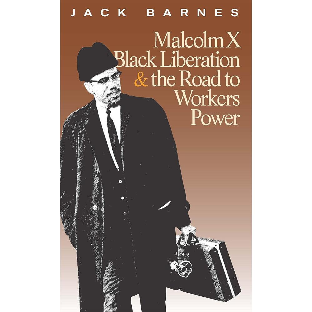 Malcolm x, black liberation, and the road to workers power