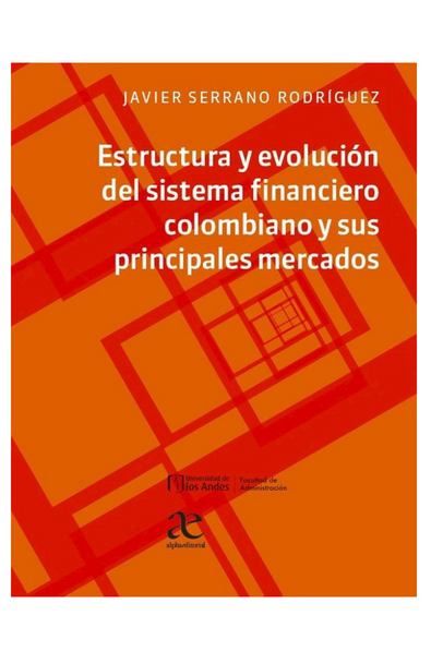 Estructura y evolución del sistema financiero colombiano y sus principales mercados