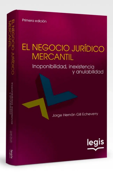 El negocio juridico mercantil inoponibilidad, inesxistencias y anulabilidad