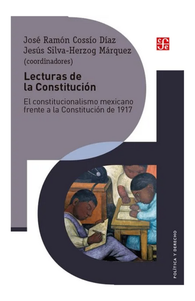 Lecturas de la constitución. el constitucionalismo mexicano frente a la constitución de 1917