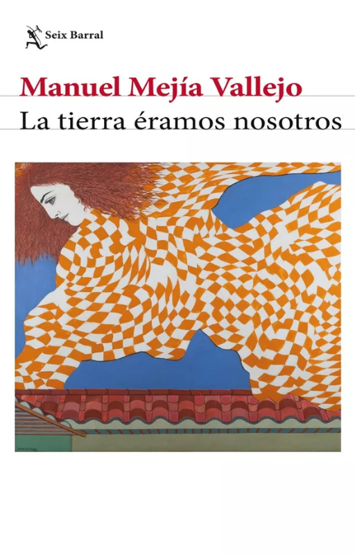 La tierra éramos nosotros mejía vallejo, manuel ·