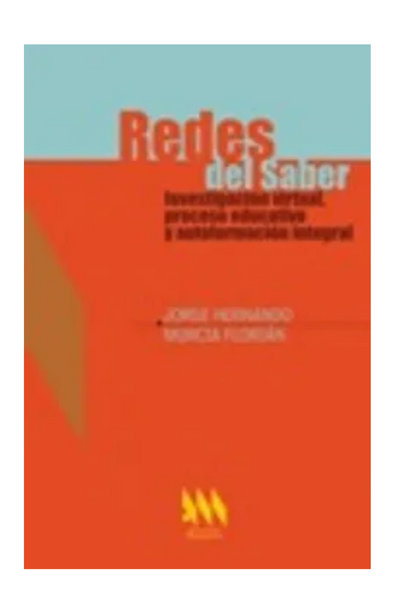Redes del saber: investigacion virtual, proceso educativo y autoformacion integral
