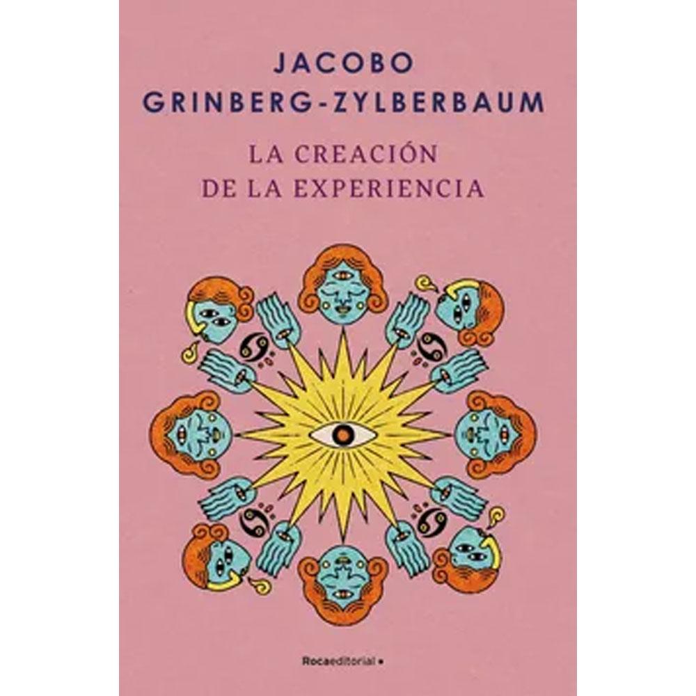 La creación de la experiencia jacobo grinberg-zylberbaum