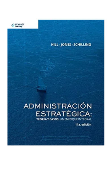 Administracion estrategica: teoria y casos. un enfoque integral 11ed