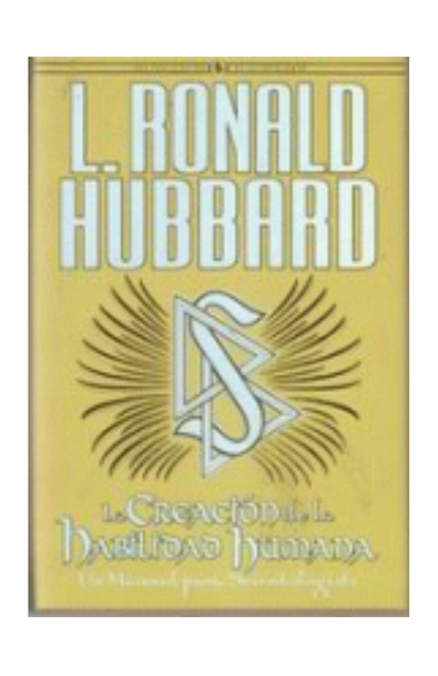 La creación de la habilidad humana : un manual para scientologists