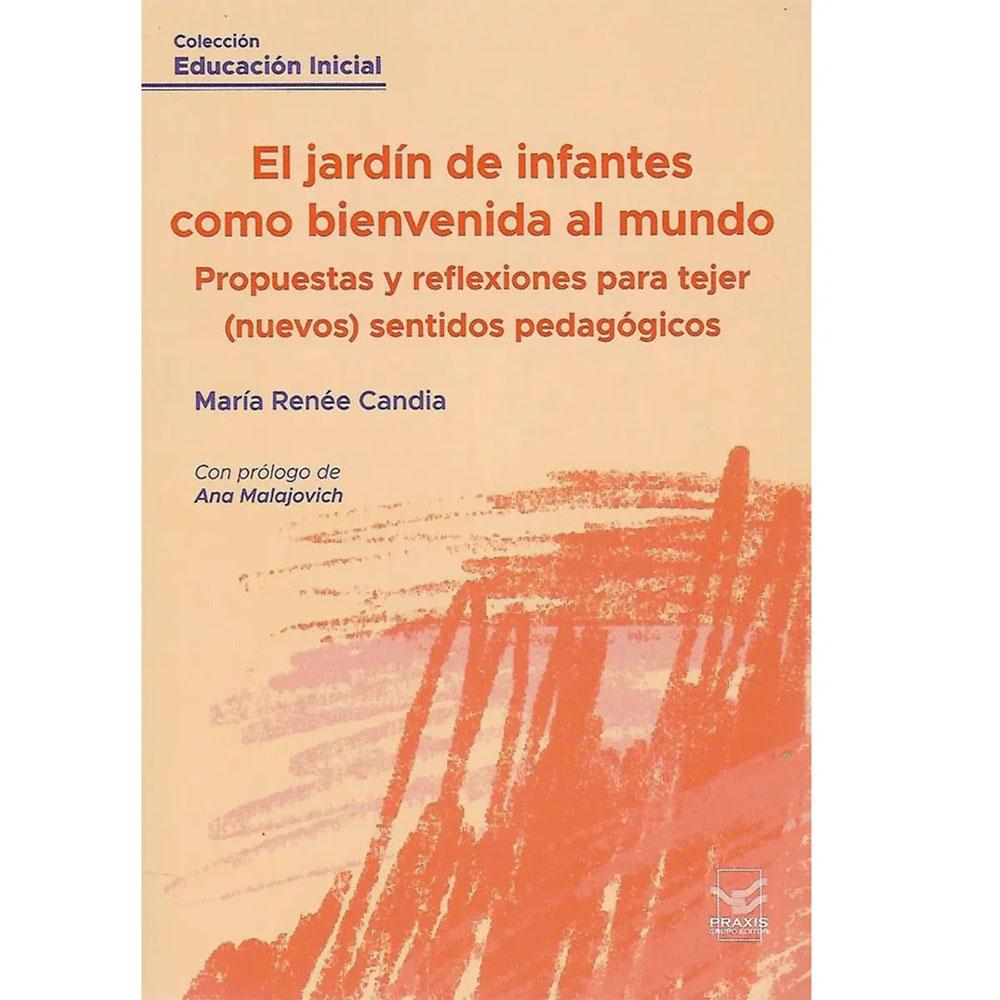 El jardín de infantes como bienvenida al mundo. propuestas y reflexiones para tejer (nuevos) sentidos pedagógicos.
