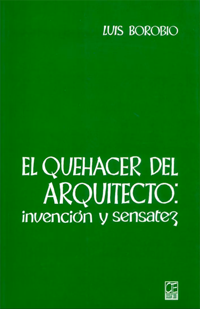 El que hacer del arquitecto invención y sensatez