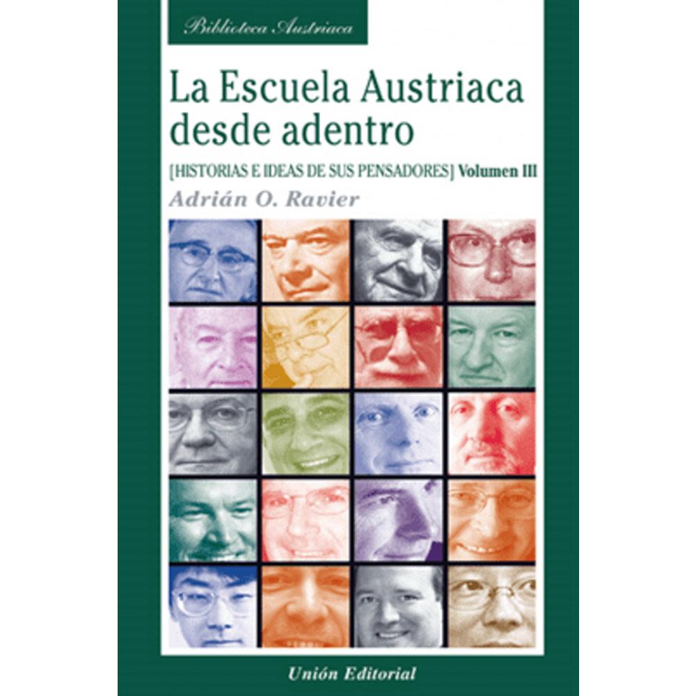 La escuela austriaca desde adentro (vol. iii) historias e ideas de sus pensadores