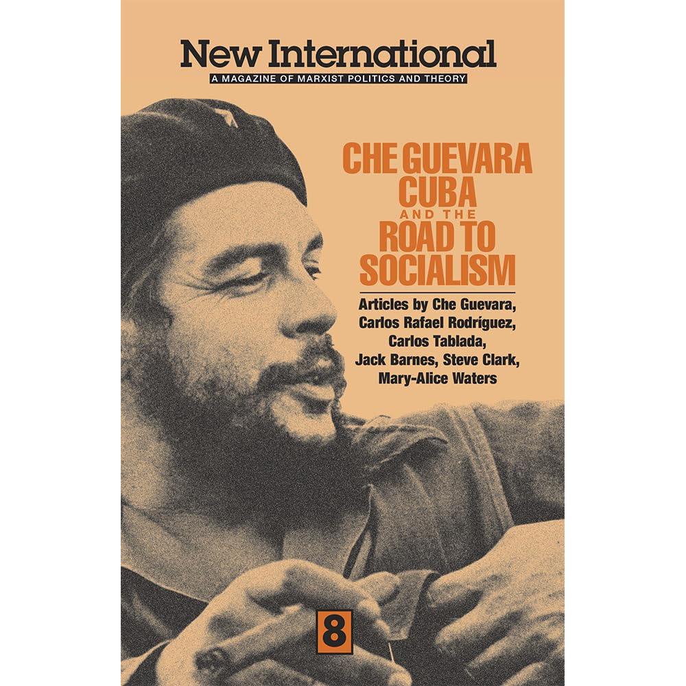 Che guevara, cuba, and the road to socialism: new international no. 8