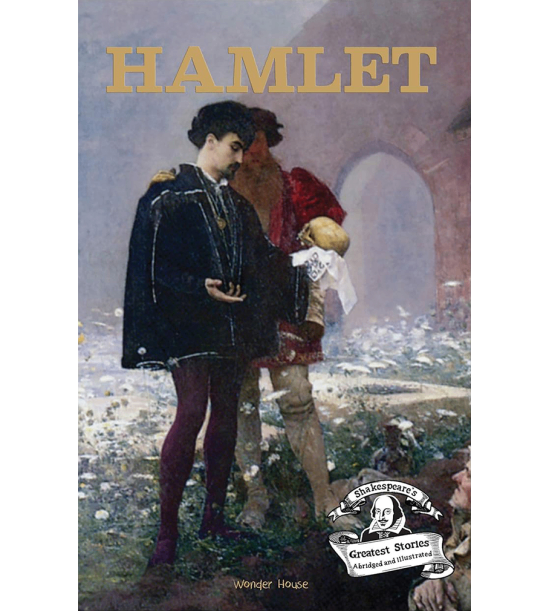 Hamlet : shakespeare’s greatest stories for children (abridged and illustrated) with review questions and an introduction to the themes in the story